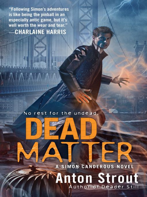 Title details for Dead Matter by Anton Strout - Available